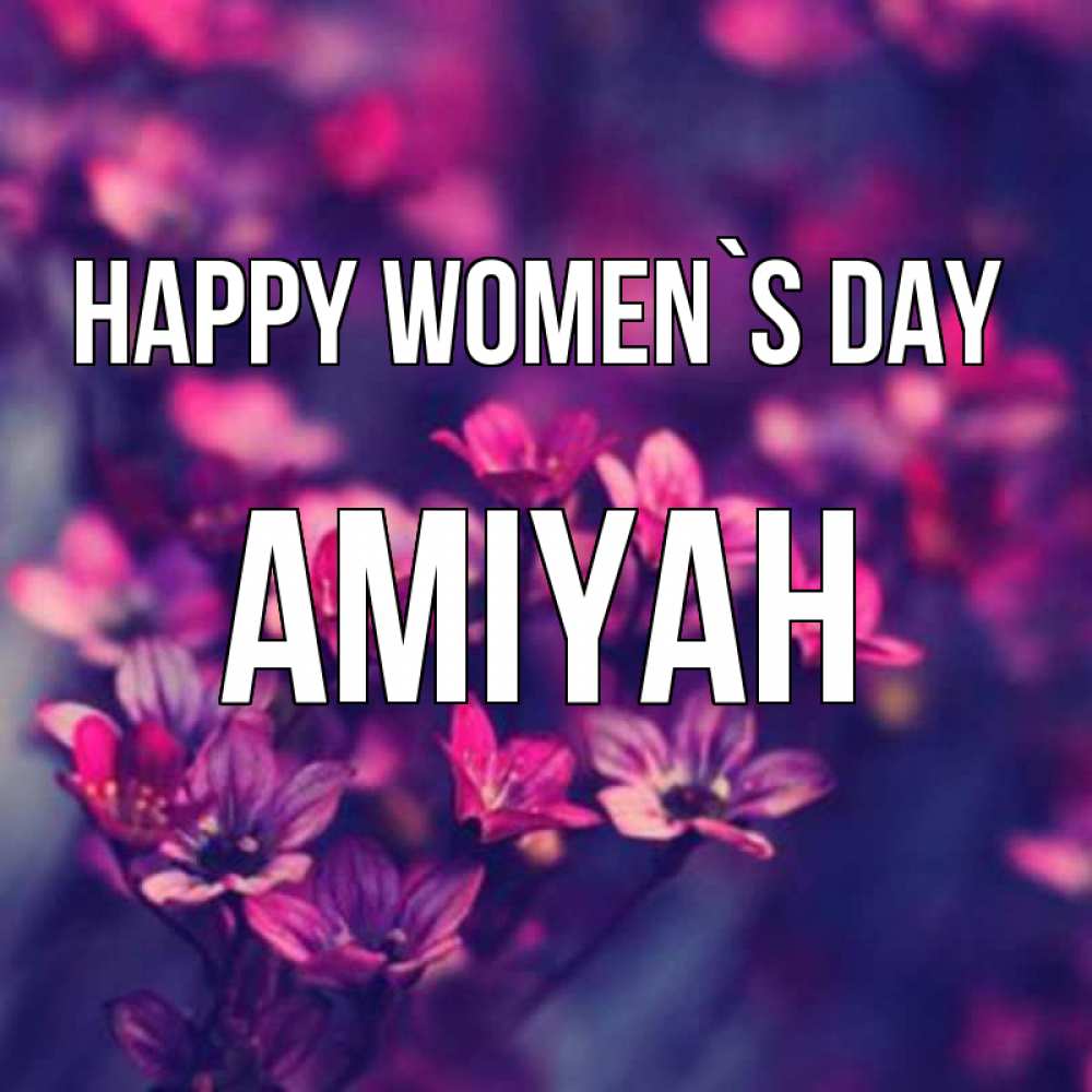 Greetings card с именем, Amiyah happy women`s day небольшие цветы 1 Greetings with text for free download 